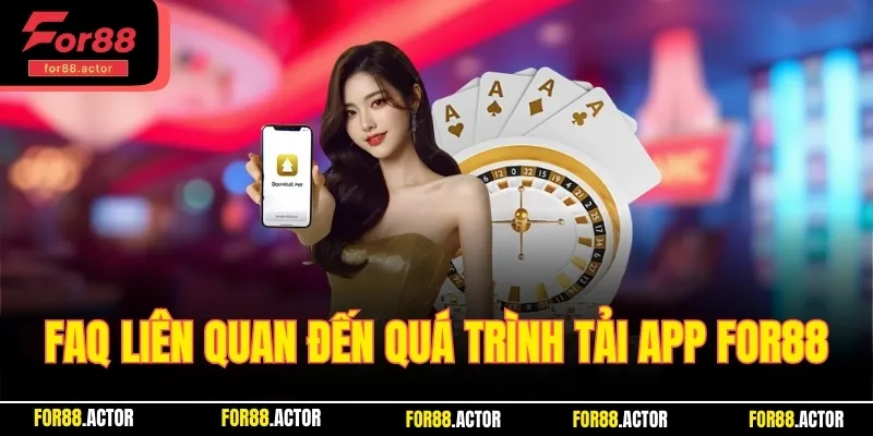 FAQ liên quan đến quá trình tải app cá cược của nhà cái