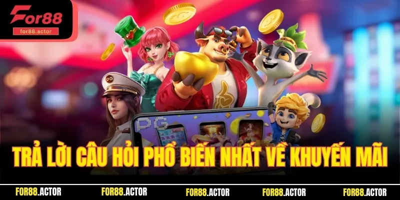 Trả lời câu hỏi phổ biến nhất về khuyến mãi