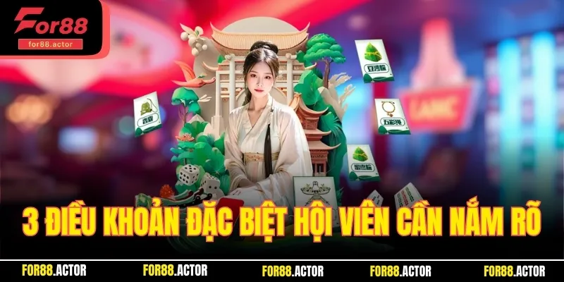 3 điều khoản đặc biệt hội viên cần nắm rõ