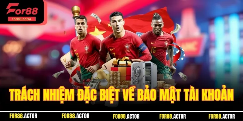 Một số trách nhiệm đặc biệt của người chơi về bảo mật tài khoản