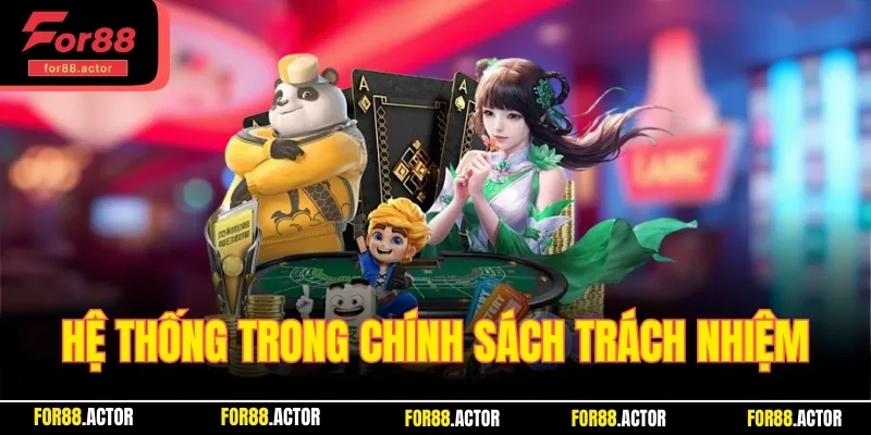Trách nhiệm cụ thể của hệ thống trong chính sách chơi có trách nhiệm