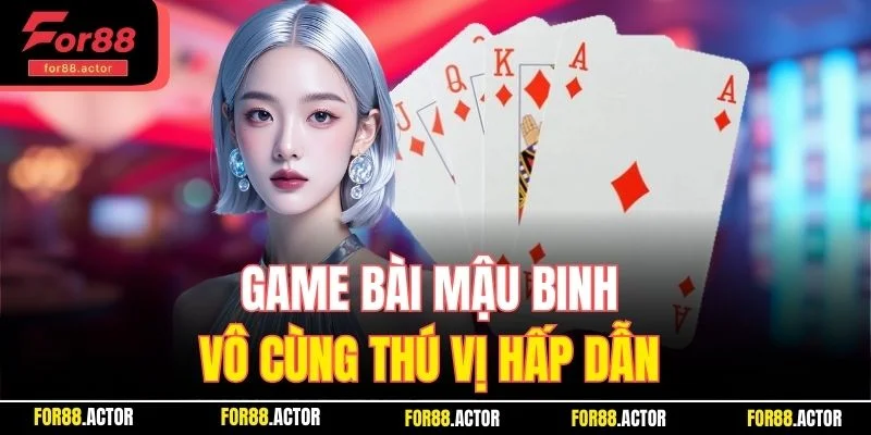 Game bài mậu binh vô cùng thú vị hấp dẫn 