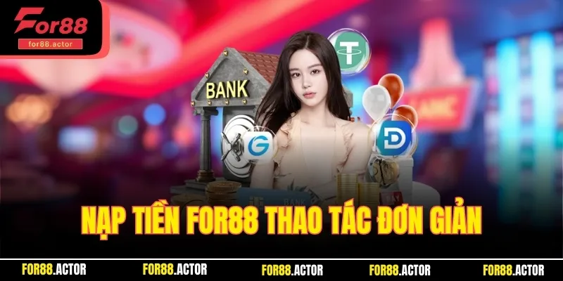 Hướng dẫn nạp tiền For88 với các thao tác đơn giản 