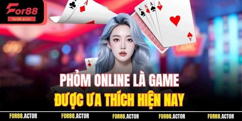 Phỏm online là game được ưa thích hiện nay 