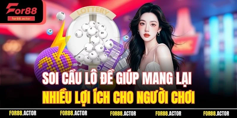 Soi cầu lô đề giúp mang lại nhiều lợi ích cho người chơi