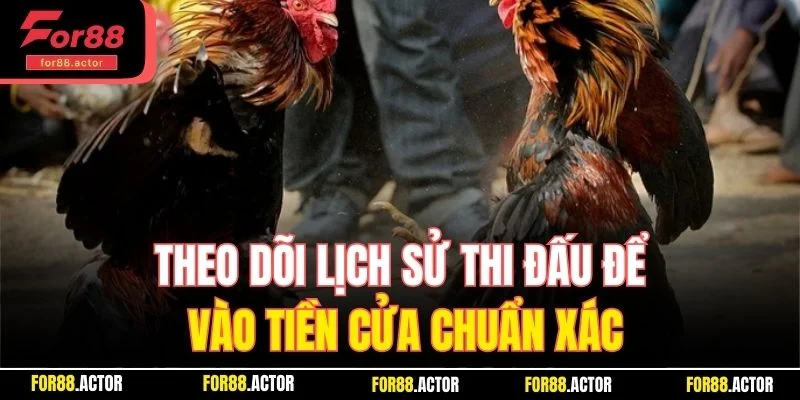 Theo dõi lịch sử thi đấu để vào tiền cửa chuẩn xác