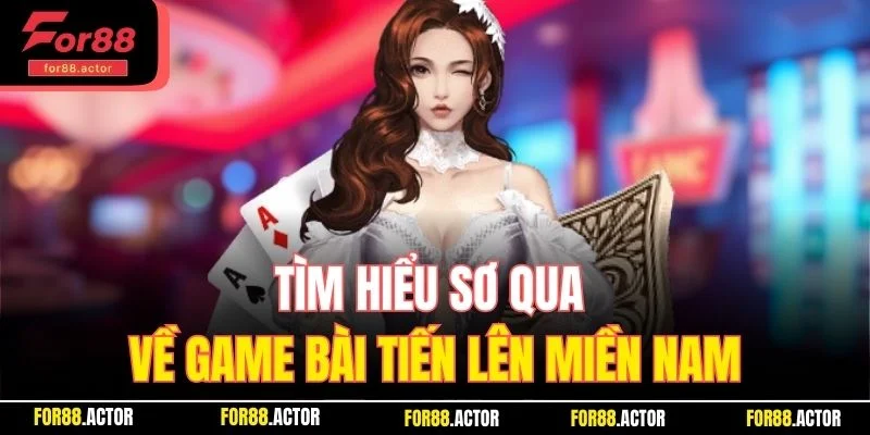 Tìm hiểu sơ qua về game bài Tiến Lên Miền Nam